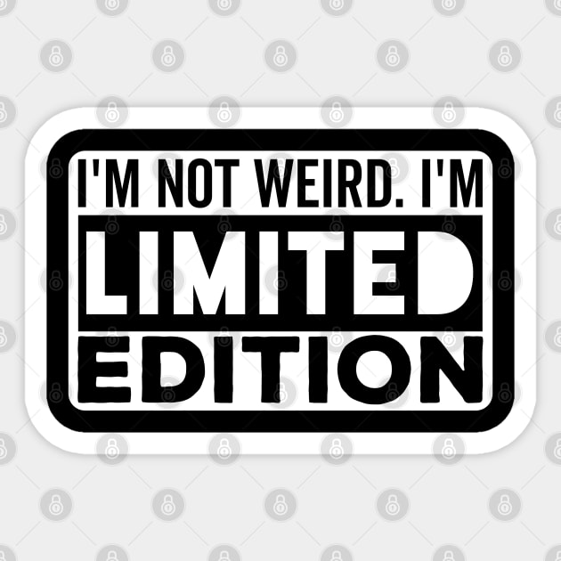 I'm not Weird i'm Limited Edition funny Memes Sticker by DrollDrifter